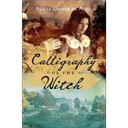 Calligraphy of the Witch : A Novel