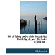 Furst Talleyrand Und Die Auswertige Politik Napoleons I. Nach Den Memoiren Des Fursten Talleyrand