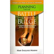 Planning for the Battle of the Bulge : A Companion Workbook/Journal for Winning the Battle of the Bulge