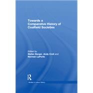 Towards a Comparative History of Coalfield Societies