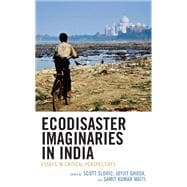 Ecodisaster Imaginaries in India Essays in Critical Perspectives