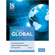 Going Global: An Introduction to Trade Compliance Issues for Exporters