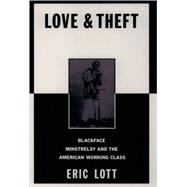 Love and Theft Blackface Minstrelsy and the American Working Class