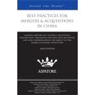 Best Practices for Mergers and Acquisitions in China, 2010: Leading Lawyers on Closing a Successful Transaction, Navigating the New Anti-monopoly Law, and Understanding the Impact of the Global Economic Downtur