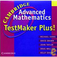 Cambridge Advanced Mathematics Testmaker Plus! CD-ROM