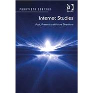 Internet Studies: Past, Present and Future Directions