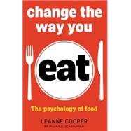 Change the Way You Eat The Psychology of Food