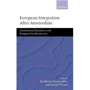 European Integration after Amsterdam Institutional Dynamics and Prospects for Democracy