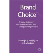 Brand Choice Revealing Customers' Unconscious-Automatic and Strategic Thinking Process