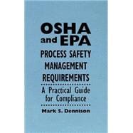 OSHA and EPA Process Safety Management Requirements A Practical Guide for Compliance