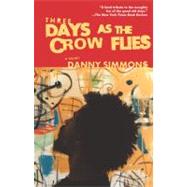 Three Days As the Crow Flies A Novel