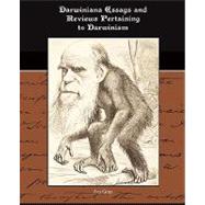 Darwiniana Essays and Reviews Pertaining to Darwinism