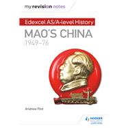 My Revision Notes: Edexcel AS/A-level History: Mao's China, 1949-76