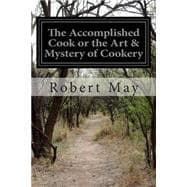 The Accomplished Cook or the Art & Mystery of Cookery