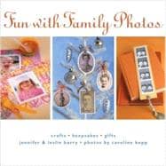 Fun with Family Photos : Crafts, Keepsakes, Gifts