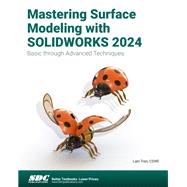 Mastering Surface Modeling with SOLIDWORKS 2024: Basic through Advanced Techniques
