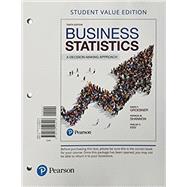 Business Statistics: A Decision Making Approach, Student Value Edition