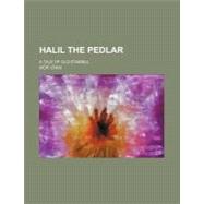 Halil the Pedlar; A Tale of Old Stambul