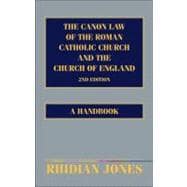 The Canon Law of the Roman Catholic Church and the Church of England A Handbook