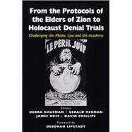 From the Protocols of the Elders of Zion to Holocaust Denial Trials Challenging the Media, the Law and the Academy