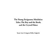 The Young Emigrants; Madelaine Tube; The Boy And The Book; And The Crystal Palace