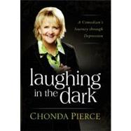 Laughing in the Dark : A Comedian's Journey through Depression