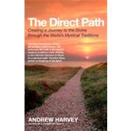 The Direct Path Creating a Journey to the Divine Through the World's Mystical Traditions