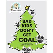Bad Kids Don't Get Coal.