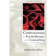 Controversies in Psychotherapy and Counselling