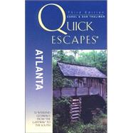 Quick Escapes® Atlanta, 3rd; 38 Weekend Getaways from the Gateway to the South