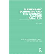 Elementary Schooling and the Working Classes, 1860-1918