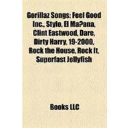 Gorillaz Songs : Feel Good Inc. , Stylo, el Mañana, Clint Eastwood, Dare, Dirty Harry, 19-2000, Rock the House, Rock It, Superfast Jellyfish