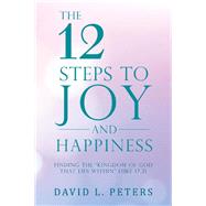 The 12 Steps to Joy and Happiness