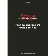 Adventure Time: The Noble Art of the Quest An Adventuring Field Guide by Fionna and Cake