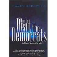 How to Beat the Democrats : And Other Subversive Ideas