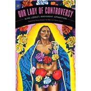 Our Lady of Controversy: Alma Lopez's 