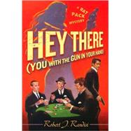 Hey There (You with the Gun in Your Hand) A Rat Pack Mystery