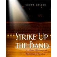 Strike up the Band : A New History of Musical Theatre