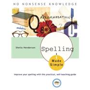 Spelling Made Simple Improve Your Spelling with This Practical, Self-Teaching Guide
