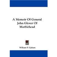 A Memoir of General John Glover of Marblehead