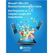 Microsoft® Office 2013: Illustrated Introductory, First Course and New Perspectives on Computer Concepts 2014 Comprehensive
