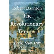 The Revolutionary Temper Paris, 1748-1789