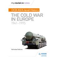 My Revision Notes: OCR AS/A-level History: The Cold War in Europe 1941–1995