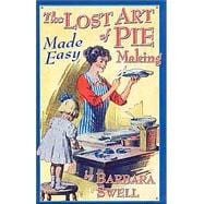 The Lost Art Of Pie Making Made Easy