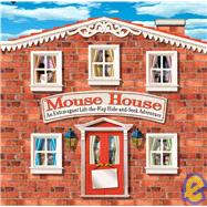 Mouse House An Extravagant Lift-the-Flap Hide-and-Seek Adventure