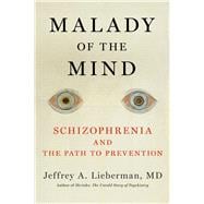 Malady of the Mind Schizophrenia and the Path to Prevention,9781982136420