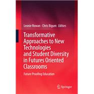 Transformative Approaches to New Technologies and Student Diversity in Futures Oriented Classrooms