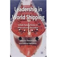 Leadership in World Shipping Greek Family Firms in International Business