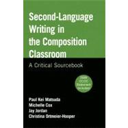 Second-Language Writing in the Composition Classroom A Critical Sourcebook