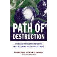 Path of Destruction The Devastation of New Orleans and the Coming Age of Superstorms